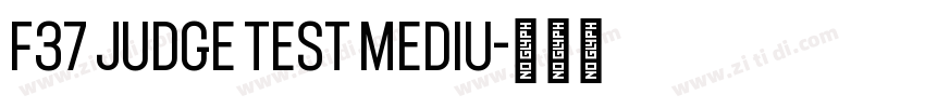 F37 Judge Test Mediu字体转换